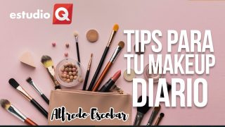 TIPS PARA TU MAQUILLAJE DIARIO con ALFREDO ESCOBAR