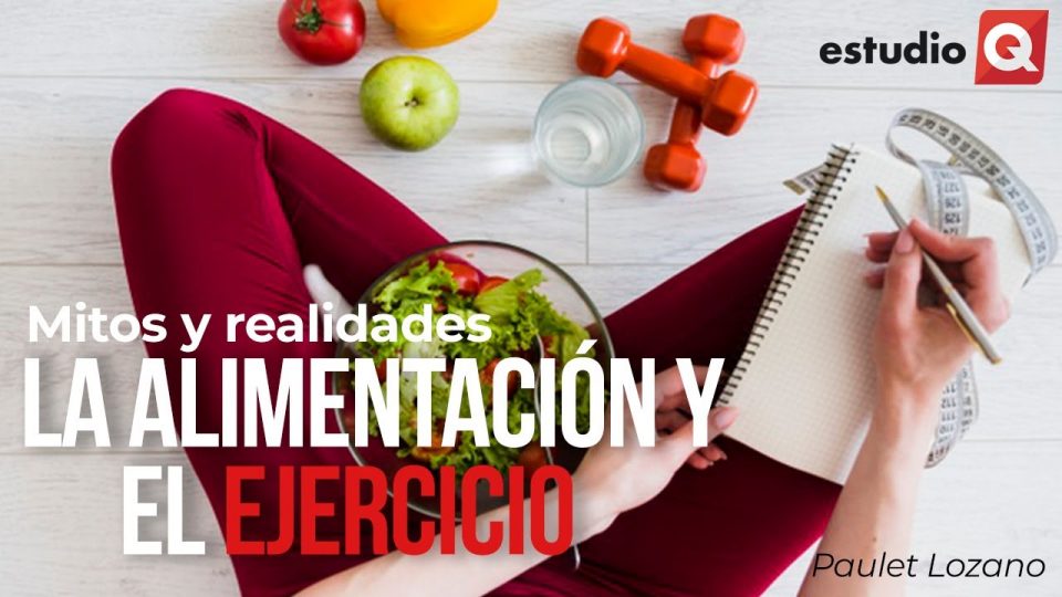 MITOS Y REALIDADES DEL EJERCICIO Y LA ALIMENTACIÓN con PAULET LOZANO
