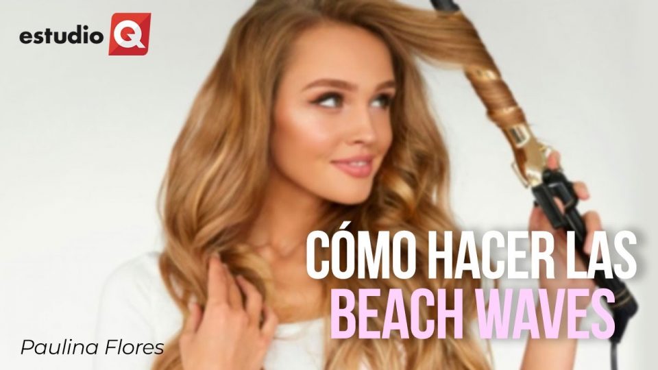 CÓMO HACERTE UNAS BEACH WAVES con PAULINA FLORES
