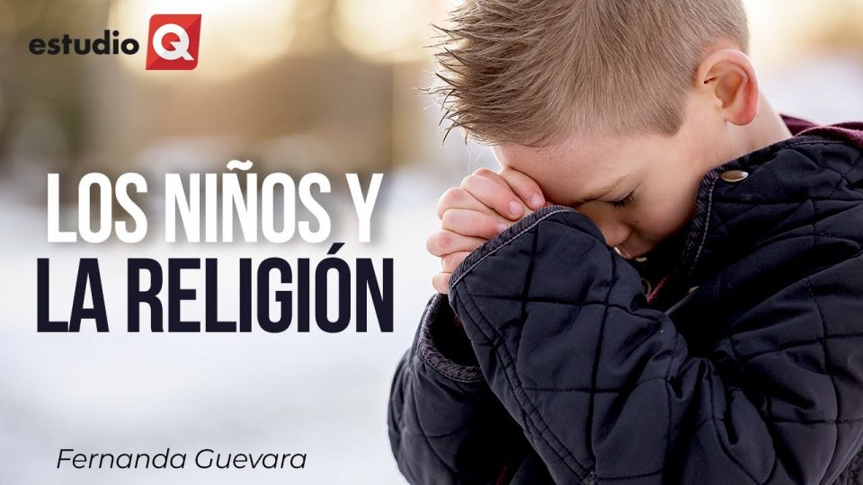 ¿CÓMO INCULCARLE A TUS HIJOS LA RELIGIÓN? con FERNANDA GUEVARA