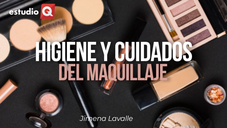 CUIDADOS E HIGIENE DEL MAQUILLAJE con JIMENA LAVALLE