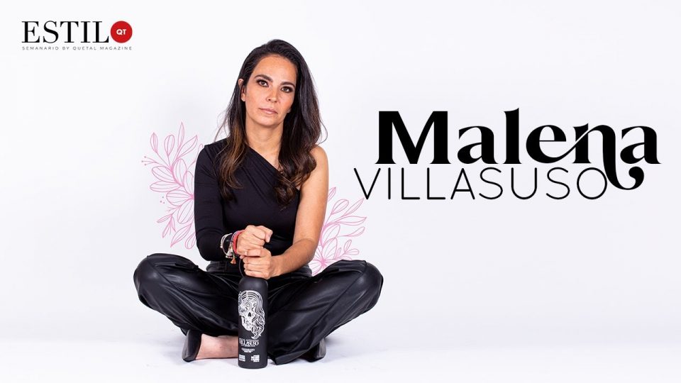 ESTILO QT presenta: MALENA VILLASUSO DUEÑA Y CREADORA DE MEZCAL VILLASUSO