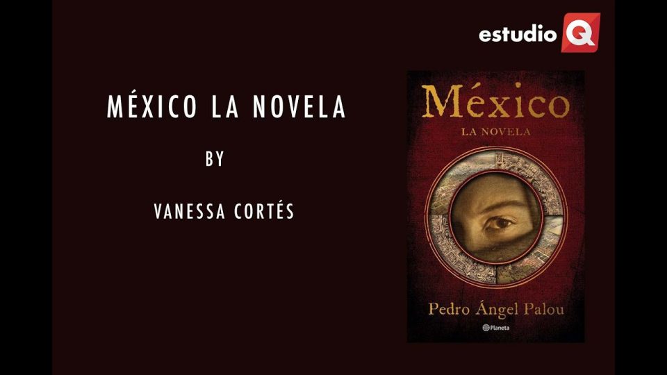 México la novela con Vanessa Cortés
