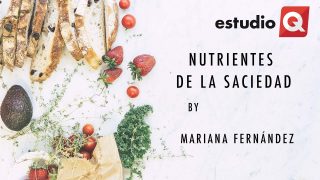 Nutrientes de la saciedad con Mariana Fernández