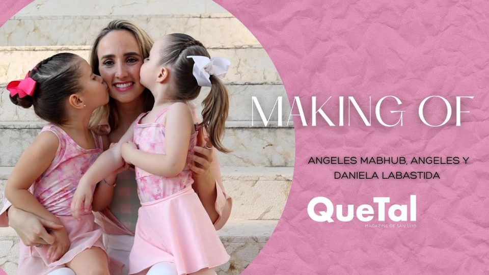 MAKING OF – ANGELES MABHUB, ANGELES Y DANIELA LABASTIDA
