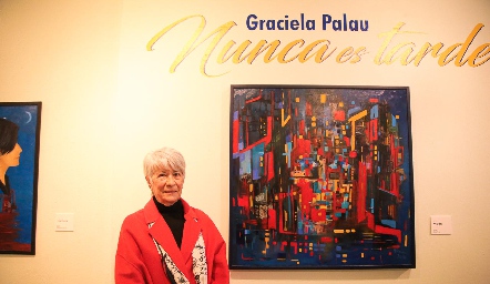  Graciela Palau presentó en el Museo Francisco Cossío la Exposición Nunca es Tarde.